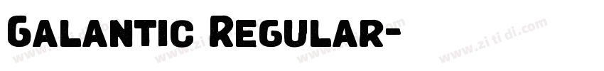 Galantic Regular字体转换 Galantic Regular字体转换
